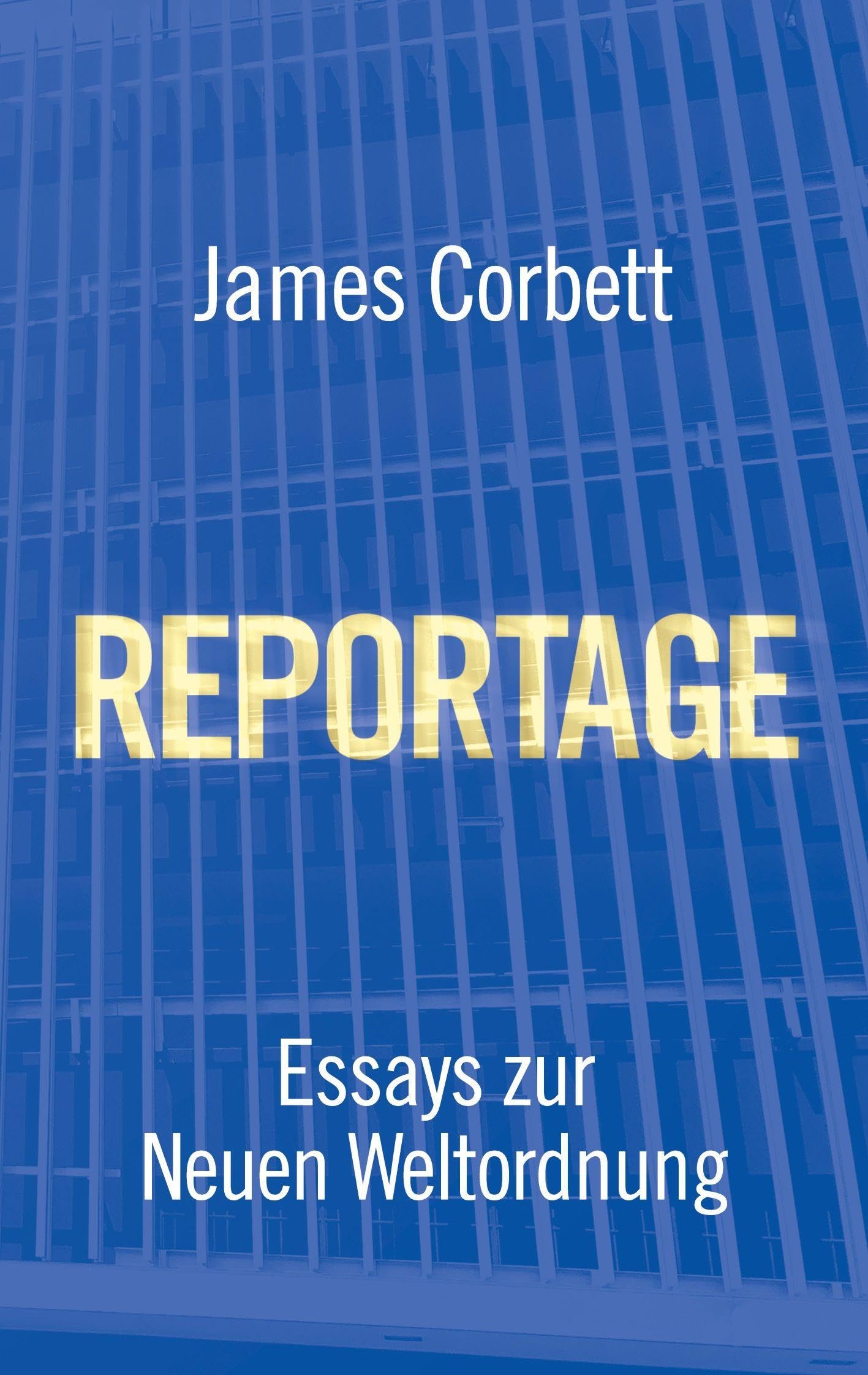 James Corbett - REPORTAGE: ESSAYS ZUR NEUEN WELTORDNUNG - Preis vom 05.10.2026 03:47:11 h