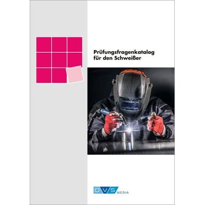 Prüfungsfragenkatalog für den Schweißer, Taschenbuch von , DVS Media, 978-3-96144-341-3
