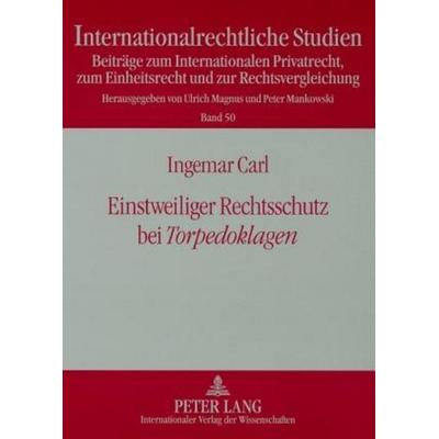 Carl, I: Einstweiliger Rechtsschutz bei Torpedoklagen, Taschenbuch von Ingemar Carl, Peter Lang GmbH, Internationaler Verlag der Wissenschaften,