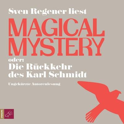 Magical Mystery oder: Die Rückkehr des Karl Schmidt - Sven Regener, Audio, 9783864847295
