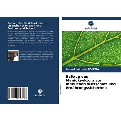 Beitrag des Manioksektors zur ländlichen Wirtschaft und Ernährungssicherheit, Taschenbuch von Gérard Lotombe Bolema, Verlag Unser Wissen,