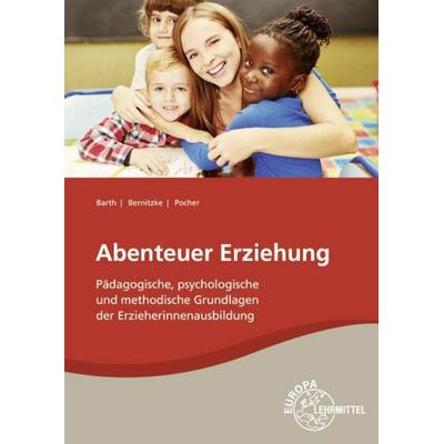 Abenteuer Erziehung, Taschenbuch von Fred Bernitzke,Hans-Dietrich Barth,Christian Pocher, Europa-Lehrmittel, 978-3-8085-6297-0