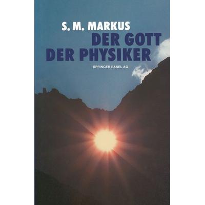 Der Gott der Physiker, Taschenbuch von Markus, Springer Basel, 978-3-0348-5194-7
