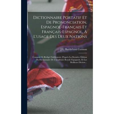 Dictionnaire Portatif Et De Prononciation, Espagnol-Français Et Français-Espagnol, À L'usage Des Deux Nations, Gebundene Ausgabe von J. L. Barthélemi
