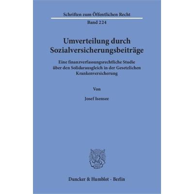 Umverteilung durch Sozialversicherungsbeiträge., Taschenbuch von Josef Isensee, Duncker & Humblot, 978-3-428-03008-8