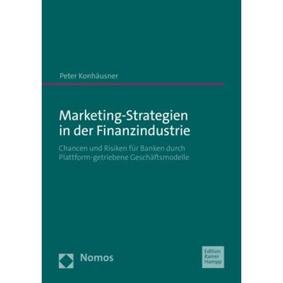Marketing-Strategien in der Finanzindustrie, Taschenbuch von Peter Konhäusner, Nomos, 978-3-9854202-4-7