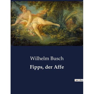 Fipps, der Affe, Taschenbuch von Wilhelm Busch, BoD - Books on Demand, 979-10-419-0161-6