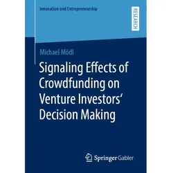 Signaling Effects of Crowdfunding on Venture Investors' Decision Making, Fachbücher von Michael Mödl
