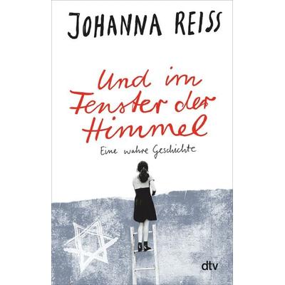 Und im Fenster der Himmel Eine wahre Geschichte, Taschenbuch von Johanna Reiss, dtv, 978-3-423-78285-2