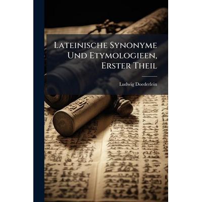 Lateinische Synonyme Und Etymologieen, Erster Theil, Taschenbuch von Ludwig Doederlein, Legare Street Press, 978-1-02-382550-4