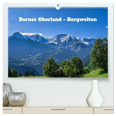 Berner Oberland - Bergwelten (hochwertiger Premium Wandkalender 2027 DIN A2 quer), Kunstdruck in Hochglanz
