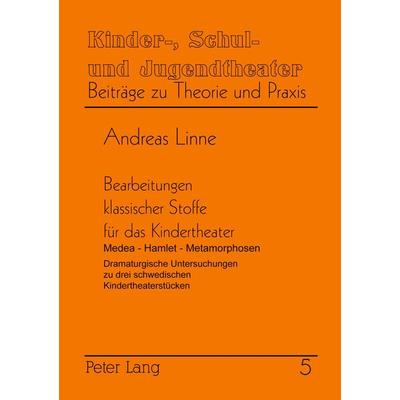 Bearbeitungen klassischer Stoffe für das Kindertheater, Taschenbuch von Andreas Linne, Peter Lang GmbH, Internationaler Verlag der Wissenschaften,