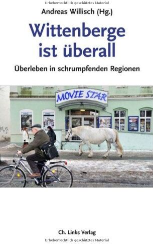 Andreas Willisch (Hg.) - Wittenberge ist überall: Überleben in schrumpfenden Regionen - Preis vom 09.10.2026 07:28:09 h