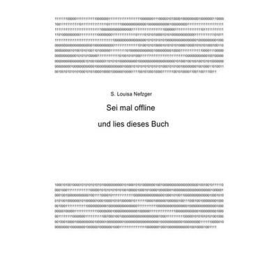Sei mal offline und lies dieses Buch, Taschenbuch von S. Louisa Nefzger, Epubli, 978-3-7375-7588-1