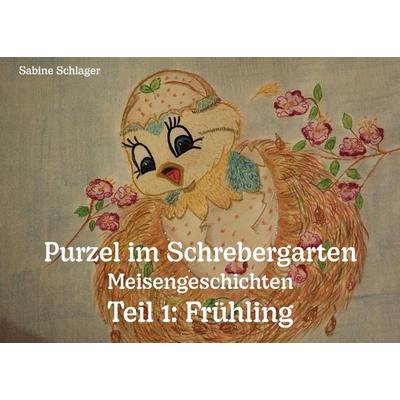 Purzel im Schrebergarten - Meisengeschichten, Teil 1: Frühling, Taschenbuch von Sabine Schlager, Rediroma-Verlag, 978-3-9888592-6-6