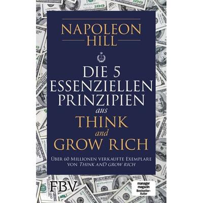 Die 5 essenziellen Prinzipien aus Think and Grow Rich, Taschenbuch von Napoleon Hill, Finanzbuch Verlag, 978-3-95972-201-8