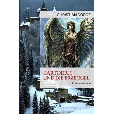 Sartorius und die Erzengel, Taschenbuch von Christian Dörge, Epubli, 978-3-7584-4083-0