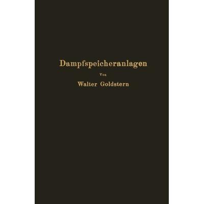Dampfspeicheranlagen, Taschenbuch von Walter Goldstern, Springer Berlin, 978-3-642-47177-3