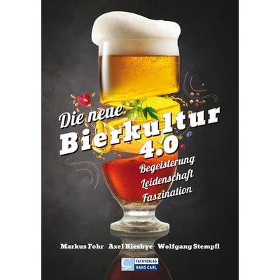 Die neue Bierkultur 4.0, Taschenbuch von Markus Fohr,Axel Kiesbye,Wolfgang Stempfl, Carl, Hans, Fachverlag