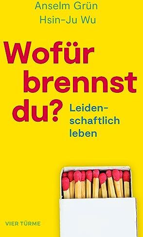 Anselm Grün - Wofür brennst Du?: Leidenschaftlich Leben - Preis vom 09.10.2026 07:28:09 h