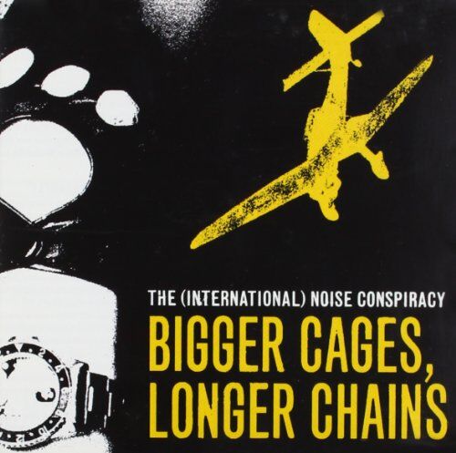 the International Noise Conspiracy - Bigger Cages,Longer Chains - Preis vom 11.10.2026 03:10:56 h