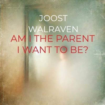 Am I the parent I want to be?, Taschenbuch von Joost Walraven, Bookmundo, 978-94-037-6910-3