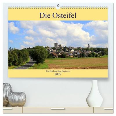 Die Eifel und ihre Regionen - Die Osteifel (hochwertiger Premium Wandkalender 2027 DIN A2 quer), Kunstdruck in Hochglanz
