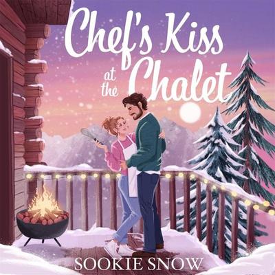 Chef's Kiss at the Chalet - Sookie Snow, Audio, 9781035080359