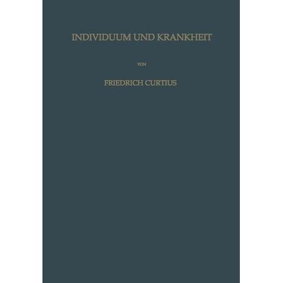 Individuum und Krankheit, Taschenbuch von Friedrich Curtius, Springer Berlin, 978-3-642-87057-6