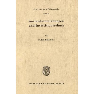 Auslandsenteignungen und Investitionsschutz., Taschenbuch von Dirk-Meints Polter, Duncker & Humblot, 978-3-428-03297-6