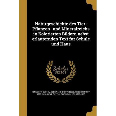Naturgeschichte des Tier- Pflanzen- und Mineralreichs in Kolorierten Bildern nebst erläuternden Text fur Schule und Haus, Taschenbuch von , Creative