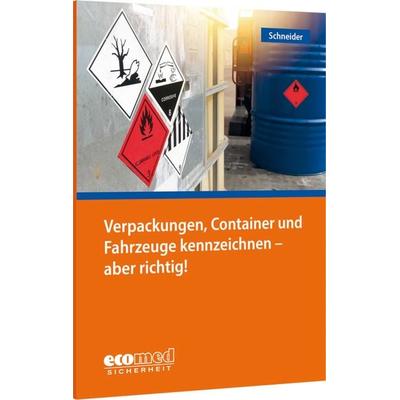Verpackungen, Container und Fahrzeuge kennzeichnen - aber richtig!, Taschenbuch von Thomas Schneider, Ecomed-Storck, 978-3-609-68116-0