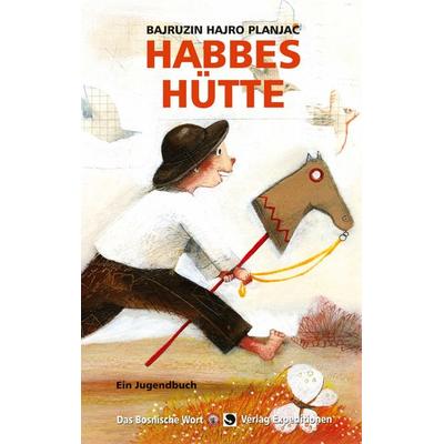 Habbes Hütte, Gebundene Ausgabe von Bajruzin Hajro Planjac, Verlag Expeditionen, 978-3-947911-81-3
