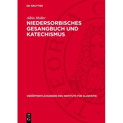 Niedersorbisches Gesangbuch und Katechismus, Gebundene Ausgabe von Albin Moller, De Gruyter, 978-3-11-276892-1