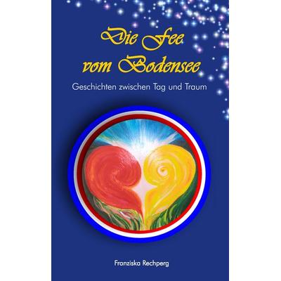 Die Fee vom Bodensee, Taschenbuch von Franziska Rechperg, BoD – Books on Demand, 978-3-8370-7495-6