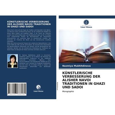 Künstlerische Verbesserung der Alisher Navoi Traditionen in Ghazi und Sadoi, Taschenbuch von Nazmiya Mukhitdinova, Verlag Unser Wissen,