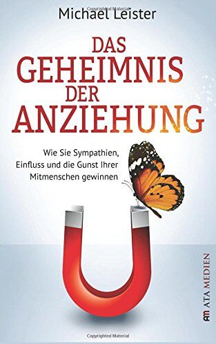 Michael Leister - Das Geheimnis der Anziehung: Wie Sie Sympathien, Einfluss und die Gunst Ihrer Mitmenschen gewinnen - Preis vom 12.10.2026 11:37:12 h