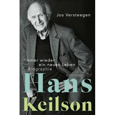 Hans Keilson – Immer wieder ein neues Leben, Gebundene Ausgabe von Jos Versteegen, S. Fischer Verlag, 978-3-10-397555-0