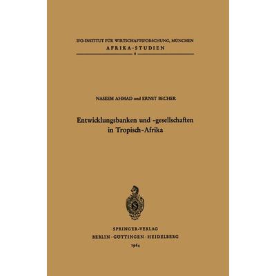 Entwicklungsbanken und -gesellschaften in Tropisch-Afrika, Taschenbuch von N. Ahmad,E. Becher, Springer Berlin, 978-3-540-03087-4