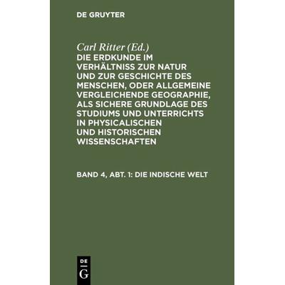 Die Indische Welt, Gebundene Ausgabe von Carl Ritter, De Gruyter, 978-3-11-105652-4