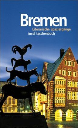 Johann-Günther König - Bremen: Literarische Spaziergänge (insel taschenbuch) - Preis vom 09.10.2026 07:28:09 h