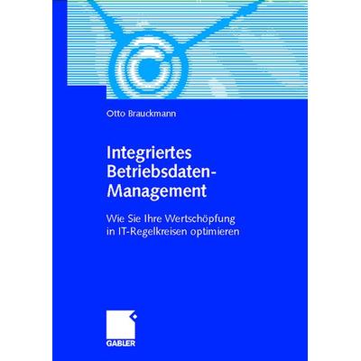 Integriertes Betriebsdaten-Management, Taschenbuch von Otto Brauckmann, Betriebswirtschaftlicher Verlag Gabler, 978-3-409-11928-3