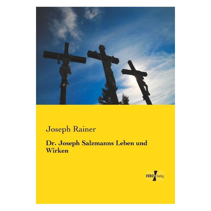 Vero Dr. Joseph Salzmanns Leben und Wirken (Deutsch, Softcover, Joseph Rainer) (55559025)
