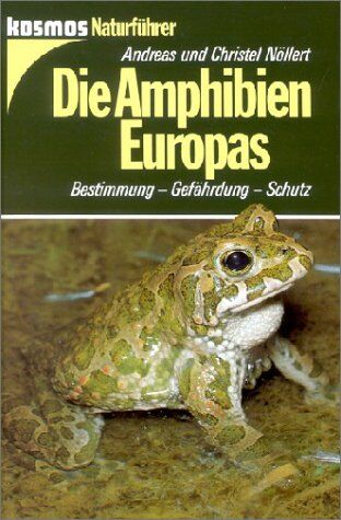 Andreas Nöllert - Die Amphibien Europas: Bestimmung, Gefährdung, Schutz - Preis vom 14.10.2026 23:07:16 h
