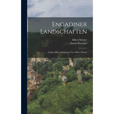Engadiner Landschaften; Ausgewählte Aufnahmen Von Albert Steiner, Gebundene Ausgabe von Steiner,Poeschel, British Library, Historical Print Editions,