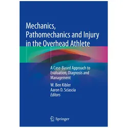 Mechanics, Pathomechanics and Injury in the Overhead Athlete, Ratgeber von W. Ben Kibler, Aaron D. Sciascia
