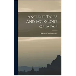 Ancient Tales and Folk-lore of Japan, Sachbücher von Richard Gordon Smith