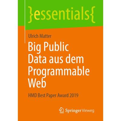 Big Public Data aus dem Programmable Web, Taschenbuch von Ulrich Matter, Springer Fachmedien Wiesbaden GmbH, 978-3-658-31583-2