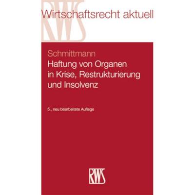 Haftung von Organen in Krise, Restrukturierung und Insolvenz, Taschenbuch von Jens M. Schmittmann, RWS Vlg Kommunikationsforum, 978-3-8145-3080-2