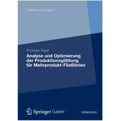 Analyse und Optimierung der Produktionsglättung für Mehrprodukt-Fliesslinien, Fachbücher von Andreas Tegel